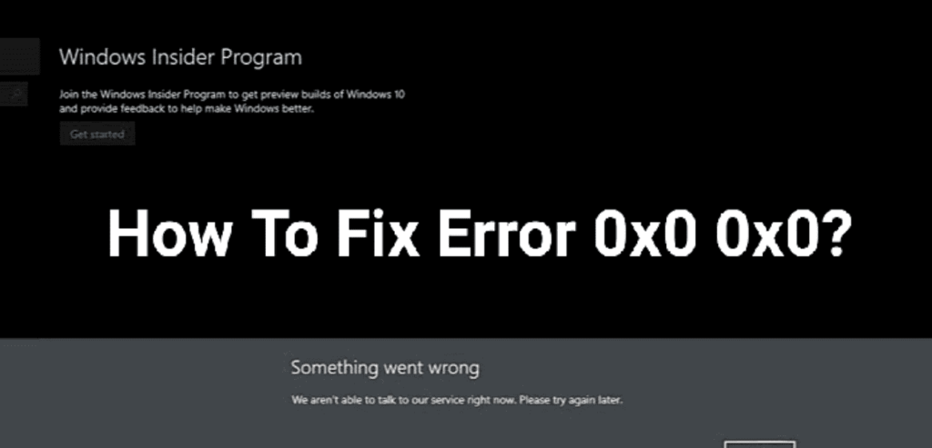 How to Fix Error 0x0 0x0 1